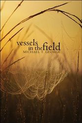 Cover Art for 9781424108251, Vessels in the Field by T.  Michael  George