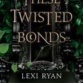 Cover Art for 9781529377019, These Twisted Bonds (These Hollow Vows) by Lexi Ryan