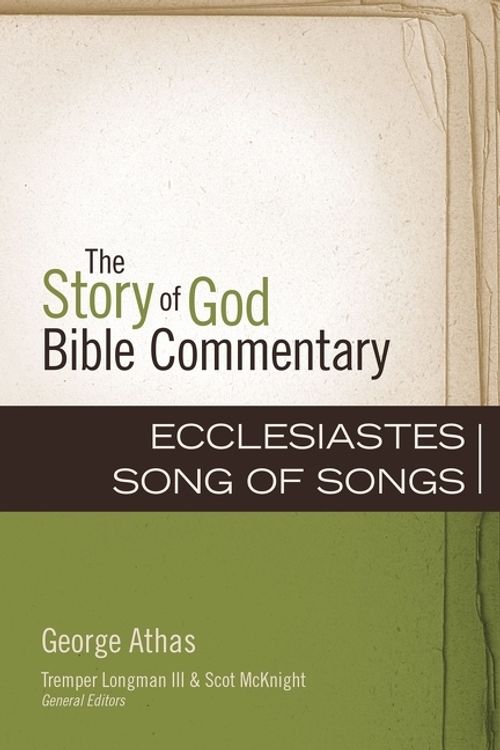 Cover Art for 9780310491163, Ecclesiastes, Song of Songs (The Story of God Bible Commentary) by George Athas