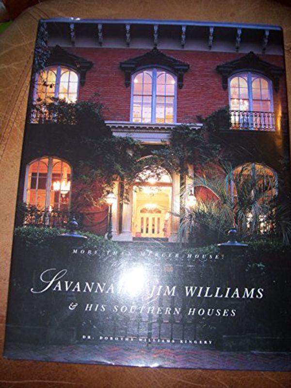 Cover Art for 9780967218700, More Than Mercer House: Savannah's Jim Williams & His Southern Houses by Kingery, Dorothy Williams