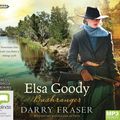 Cover Art for 9781460783726, Elsa Goody, Bushranger by Darry Fraser