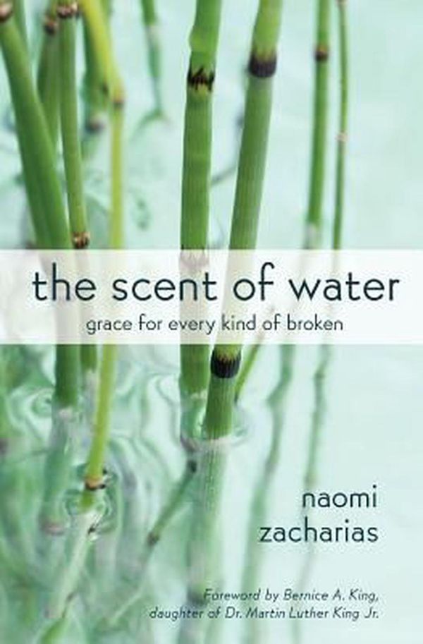Cover Art for 9780310350088, The Scent of WaterGrace for Every Kind of Broken by Naomi Zacharias