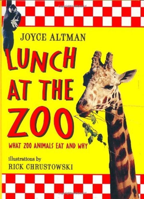 Cover Art for 9780805060706, Lunch at the Zoo: What Zoo Animals Eat and Why by Joyce Altman
