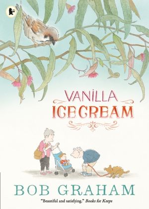 Cover Art for 9781406370683, Vanilla Ice Cream by Bob Graham