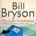Cover Art for 9780099268321, The Lost Continent. Traveles in Small-Town America by B Bryson