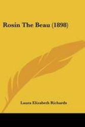 Cover Art for 9781437045642, Rosin the Beau (1898) by Laura Elizabeth Richards