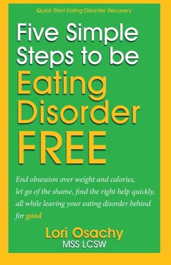 Cover Art for 9781499501049, Quick Start Eating Disorder Help5 Simple Steps to Feel Better Fast by Unknown