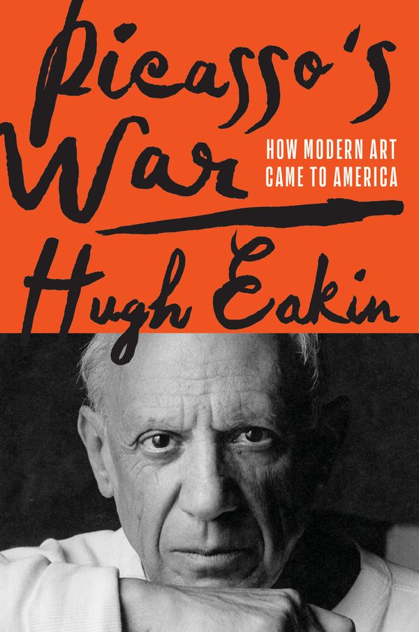 Cover Art for 9780451498489, Picasso's War: How Modern Art Came to America by Hugh Eakin