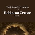 Cover Art for 9781979252720, Robinson Crusoe by Daniel Defoe - illustrated: - illustrated - The Life and Robinson Crusoe by Daniel Defoe by Defoe, Daniel