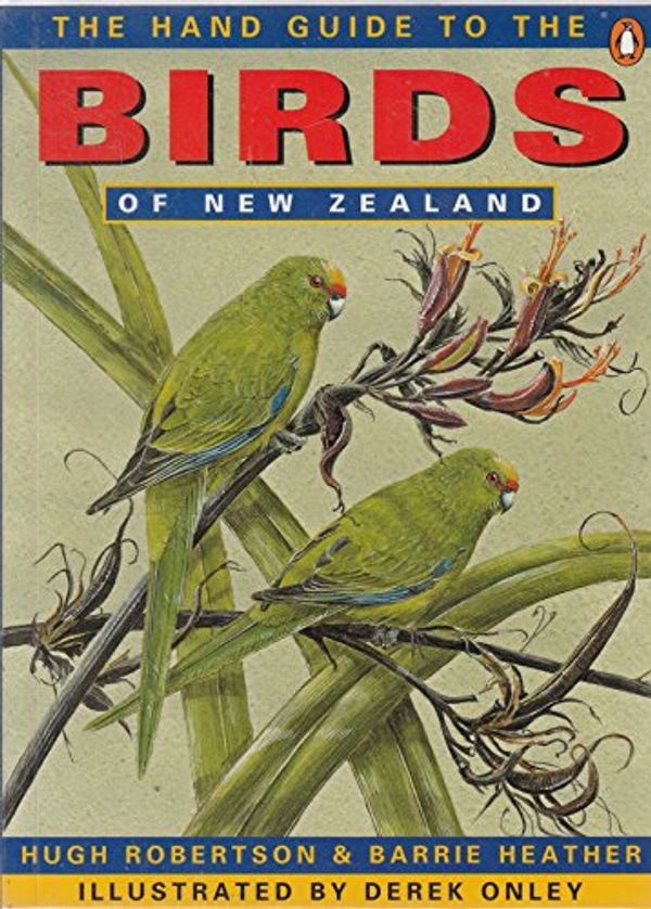 Cover Art for 9780140288353, Hand Guide to the Birds of New Zealand by Hugh Robertson, Heather Barrie, Derek Onley