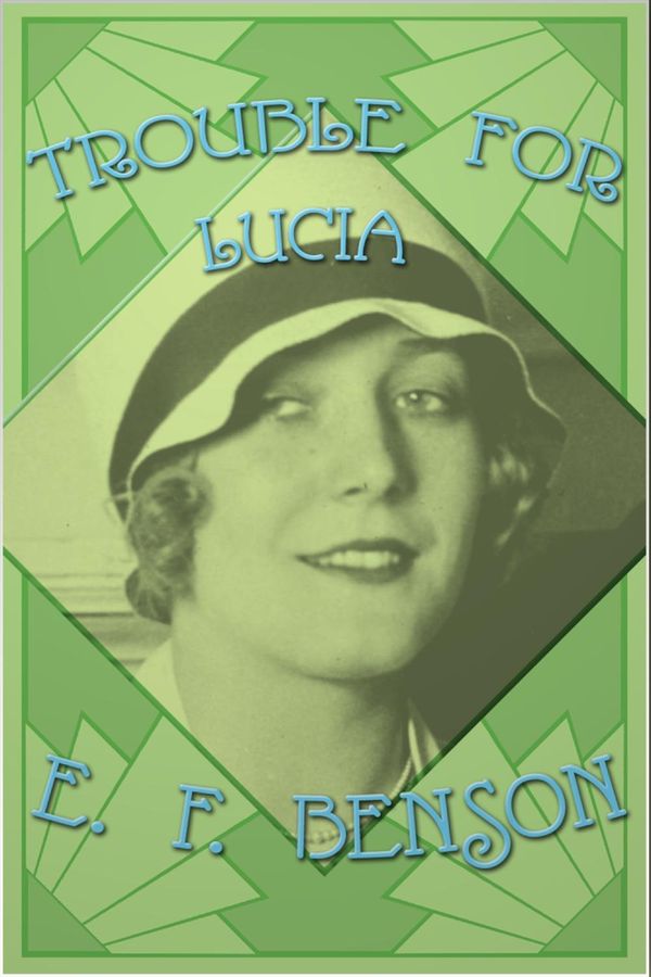 Cover Art for 9781781669792, Trouble for Lucia by E.F. Benson