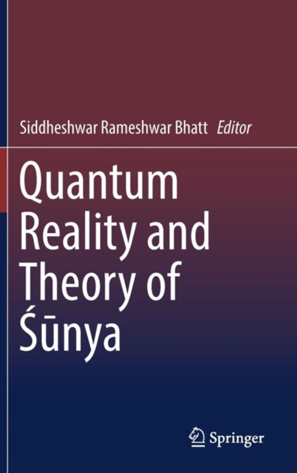 Cover Art for 9789811319563, Quantum Reality and Theory of Sunya by Siddheshwar Rameshwar Bhatt