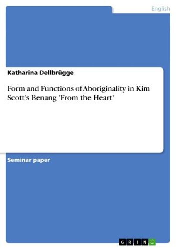 Cover Art for 9783640546565, Form and Functions of Aboriginality in Kim Scott's Benang 'From the Heart' by Katharina Dellbrügge