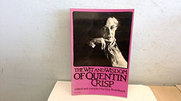 Cover Art for 9780060911782, The Wit and Wisdom of Quentin Crisp by Crisp, Quentin, Kettelhack, Guy