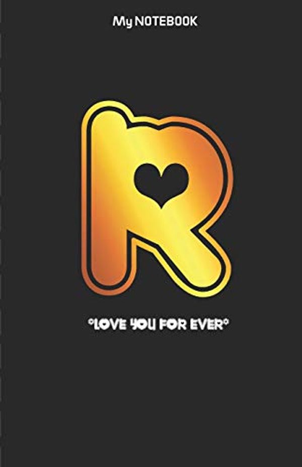 Cover Art for 9781674829326, Love you forever letter ' R ' Notebook: Best gift for letter R people by Notebook Gift