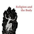 Cover Art for 9780521366694, Religion and the Body by Sarah Coakley