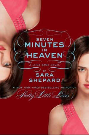 Cover Art for 9780062272386, The Lying Game 06. Seven Minutes in Heaven by Sara Shepard