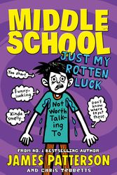 Cover Art for 9780099596462, Middle School: Just My Rotten Luck by James Patterson