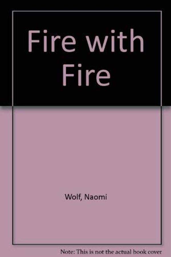 Cover Art for 9780517164549, Fire with Fire by Naomi Wolf