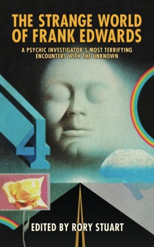 Cover Art for 9781544678467, The Strange World of Frank Edwards: A Psychic Investigator's Most Terrifying Encounters With the Unknown by Frank Edwards