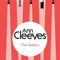Cover Art for 9781447289029, The Healers by Ann Cleeves