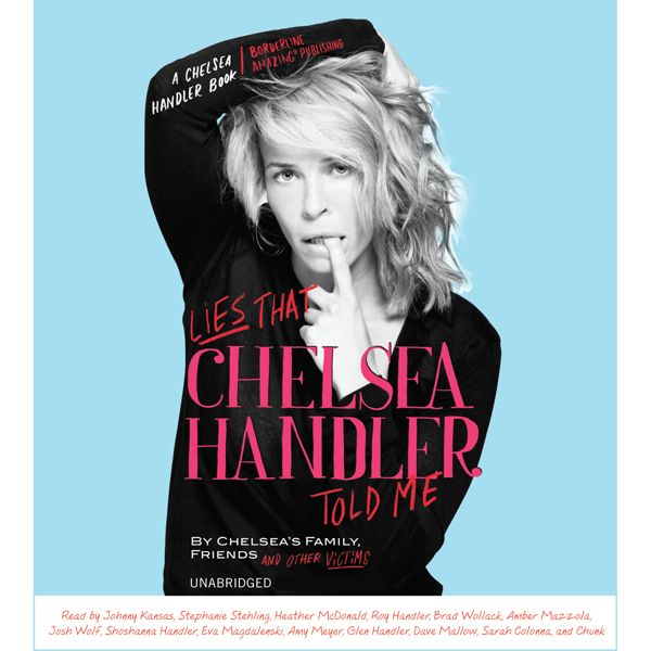 Cover Art for B004X7LJYW, Lies That Chelsea Handler Told Me (Unabridged) by Unknown