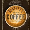 Cover Art for B01N5Y3GD3, The Curious Barista's Guide to Coffee by Tristan Stephenson