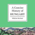 Cover Art for 9781139927543, A Concise History of Hungary by Molnár, Miklós