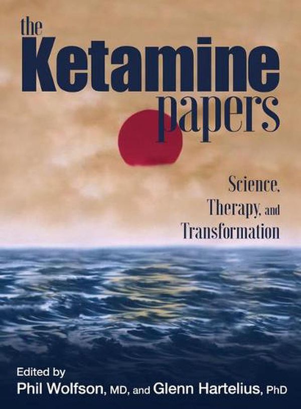 Cover Art for 9780998276502, The Ketamine Papers by Phil Wolfson, Glenn Hartelius