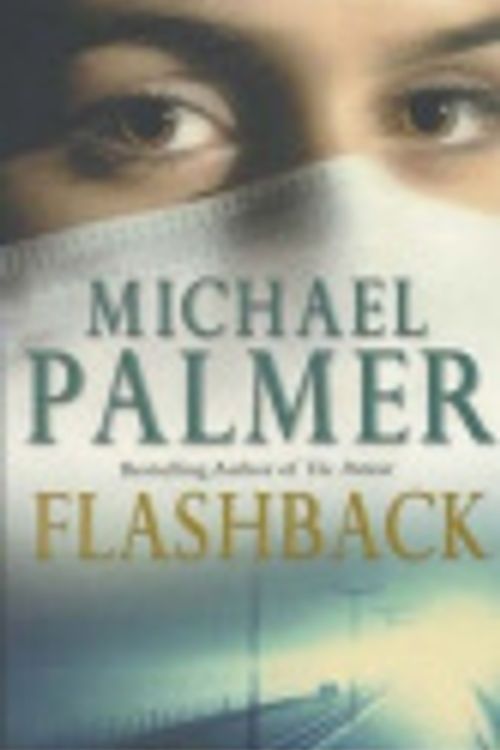 Cover Art for 9780091899776, Flashback by Michael Palmer