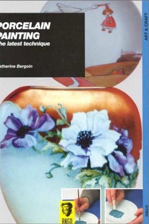 Cover Art for 9781894185035, Porcelain Painting: The Latest Techniques by Catherine Bergoin
