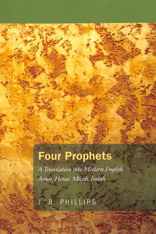 Cover Art for 9781620323427, Four Prophets by J. B. Phillips