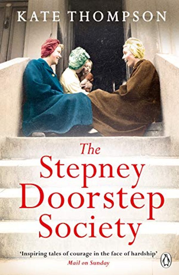 Cover Art for B07B1SRDR5, The Stepney Doorstep Society: The remarkable true story of the women who ruled the East End through war and peace (Themes In British Social History) by Kate Thompson