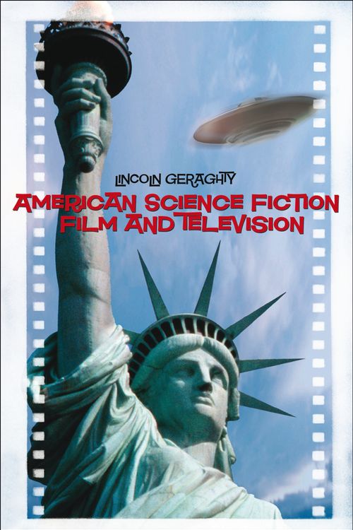 Cover Art for 9781845207953, American Science Fiction Film and Television by Lincoln Geraghty
