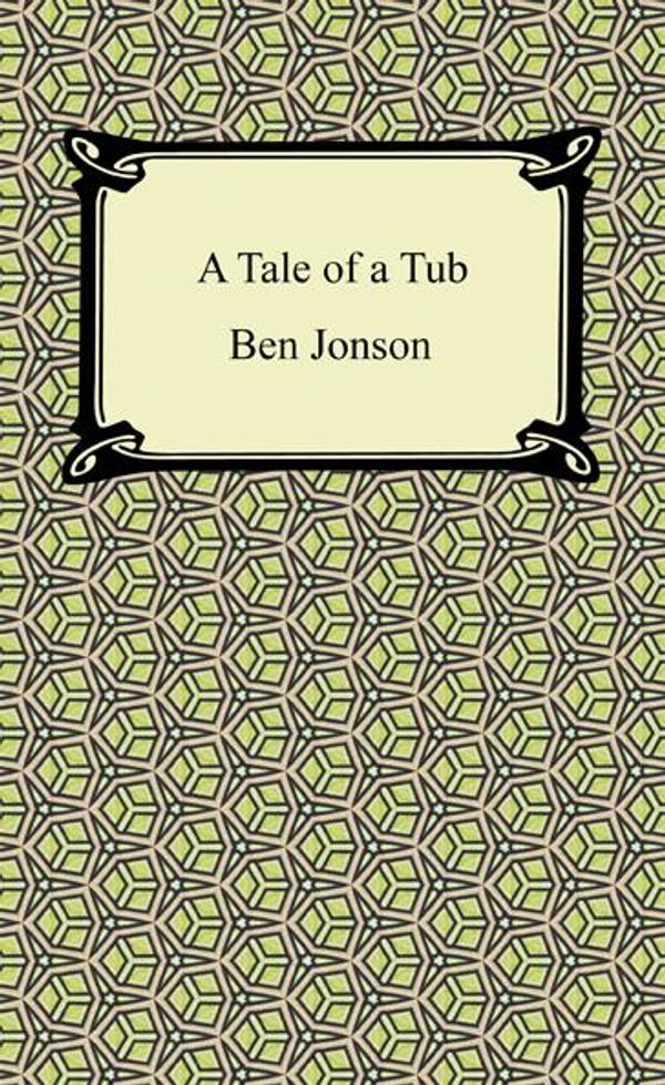 Cover Art for 9781420941890, A Tale of a Tub by Ben Jonson