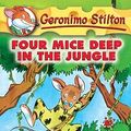 Cover Art for 9781417629718, Four Mice Deep in the Jungle by Geronimo Stilton