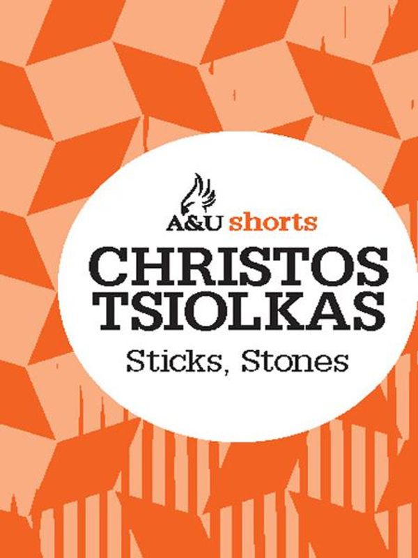 Cover Art for 9781742698694, Sticks, Stones: Allen & Unwin shorts by Christos Tsiolkas