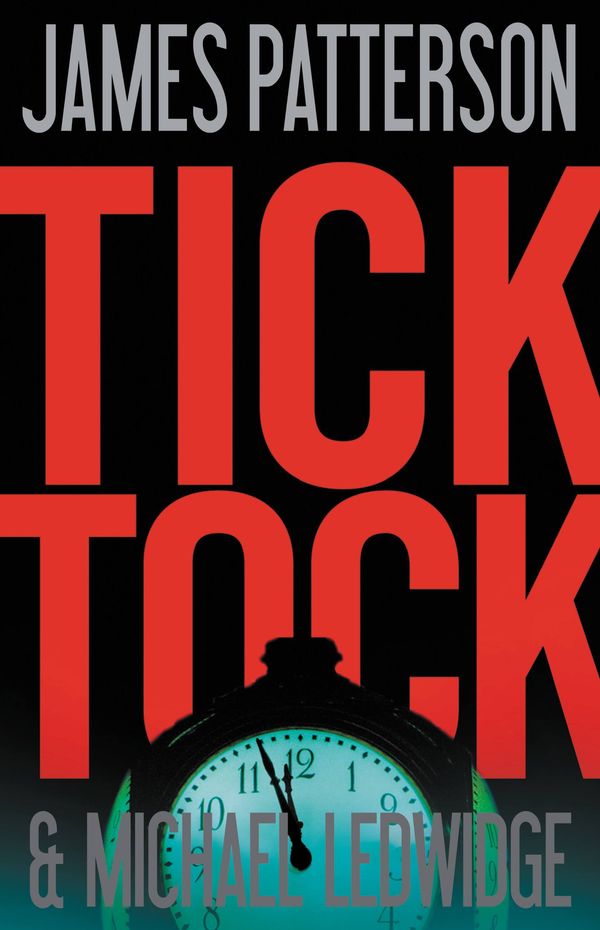 Cover Art for 9780316037914, Tick Tock by James Patterson, Michael Ledwidge