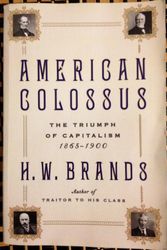 Cover Art for 9781611296808, American Colossus - The Triumph of Capitalism 1865-1900 by H. W. Brands