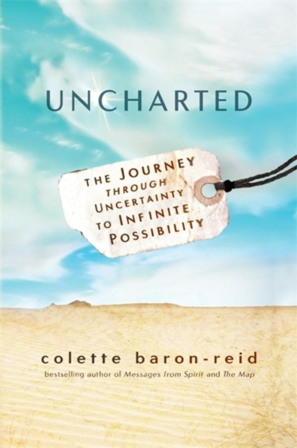 Cover Art for 9781781805510, Uncharted: The Journey through Uncertainty to Infinite Possibility by Colette Baron-Reid