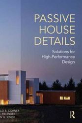 Cover Art for 9781138958265, Passive House DetailsSolutions for High-Performance Design by Donald B. Corner, Jan C. Fillinger, Alison G. Kwok