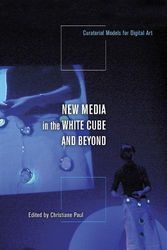 Cover Art for 9780520255975, New Media in the White Cube and Beyond by Christiane Paul