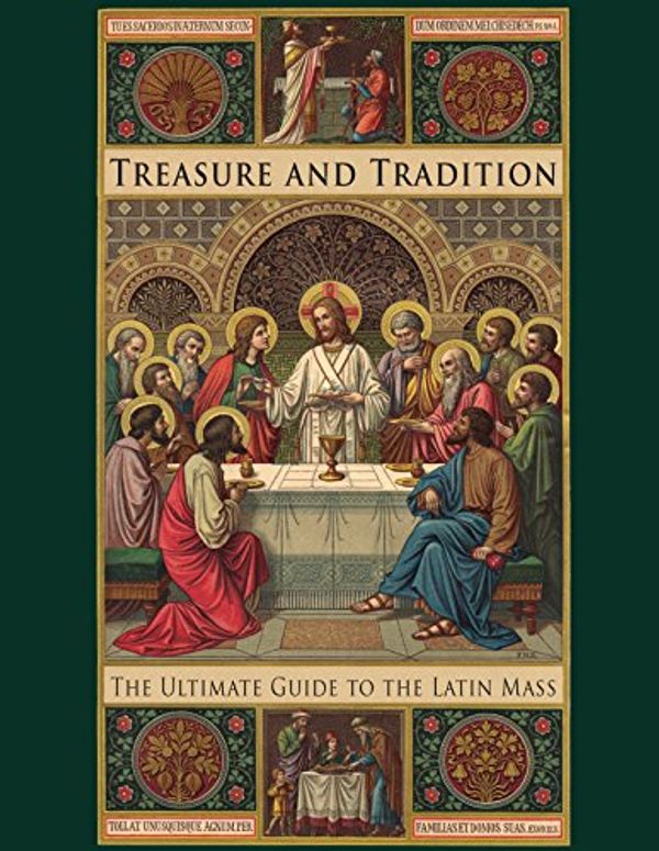 Cover Art for 9781936639366, Treasure and Tradition: The Ultimate Guide to the Latin Mass by Lisa Bergman