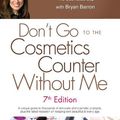 Cover Art for 9781877988325, Don't Go to the Cosmetics Counter Without Me by Paula Begoun