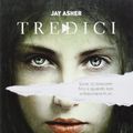 Cover Art for 9788804626114, Tredici by Jay Asher