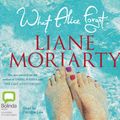 Cover Art for 9781742674001, What Alice Forgot by Liane Moriarty