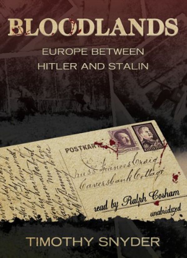 Cover Art for 9781441761460, Bloodlands : Europe Between Hitler and Stalin by Timothy Snyder