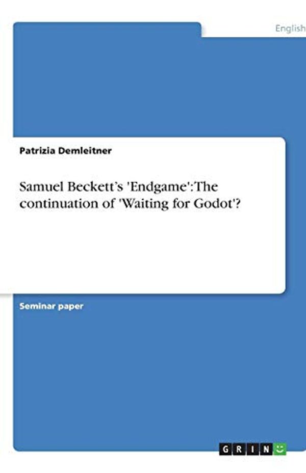 Cover Art for 9783638766364, Samuel Beckett's 'Endgame' by Patrizia Demleitner