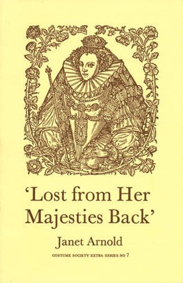 Cover Art for 9781909662735, Lost From Her Majesties Back (Costume Society Publications) by Janet Arnold
