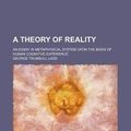 Cover Art for 9781443273916, Theory of Reality by George Trumbul Ladd